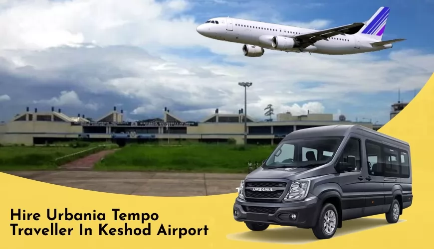 Hire Urbania Tempo Traveller in Keshod Airport