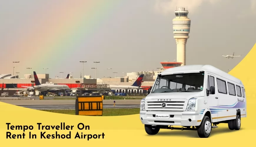 Tempo Traveller on Rent in Keshod Airport
