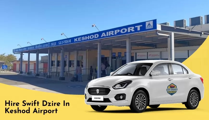 Hire Swift Dzire in Keshod Airport