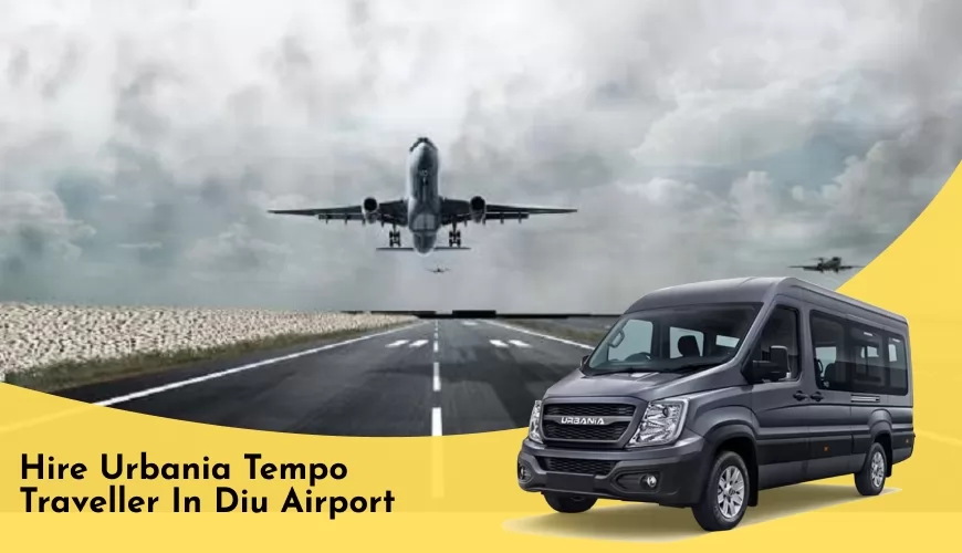 Hire Urbania Tempo Traveller in Diu Airport