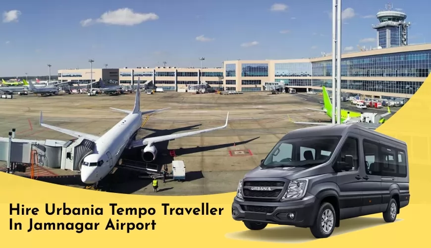 Hire Urbania Tempo Traveller in Jamnagar Airport
