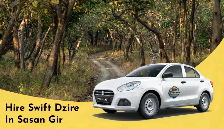 Hire Swift Dzire in Sasan Gir